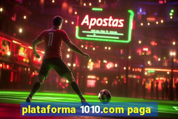 plataforma 1010.com paga